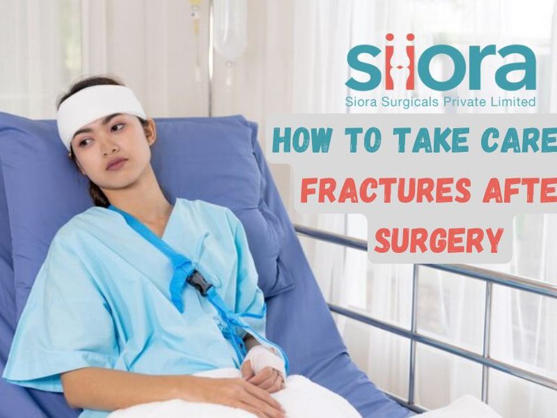 How to Take Care of Fractures After&nbsp;Surgery?
